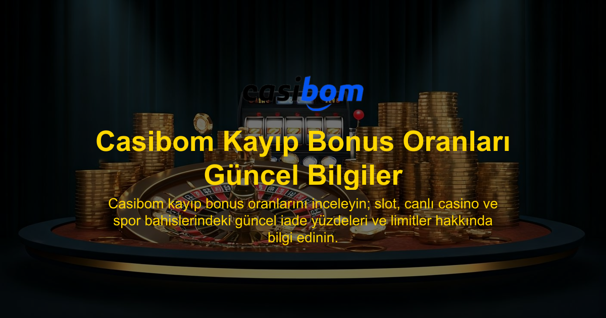 Casibom Kayıp Bonus Oranları Güncel Bilgiler