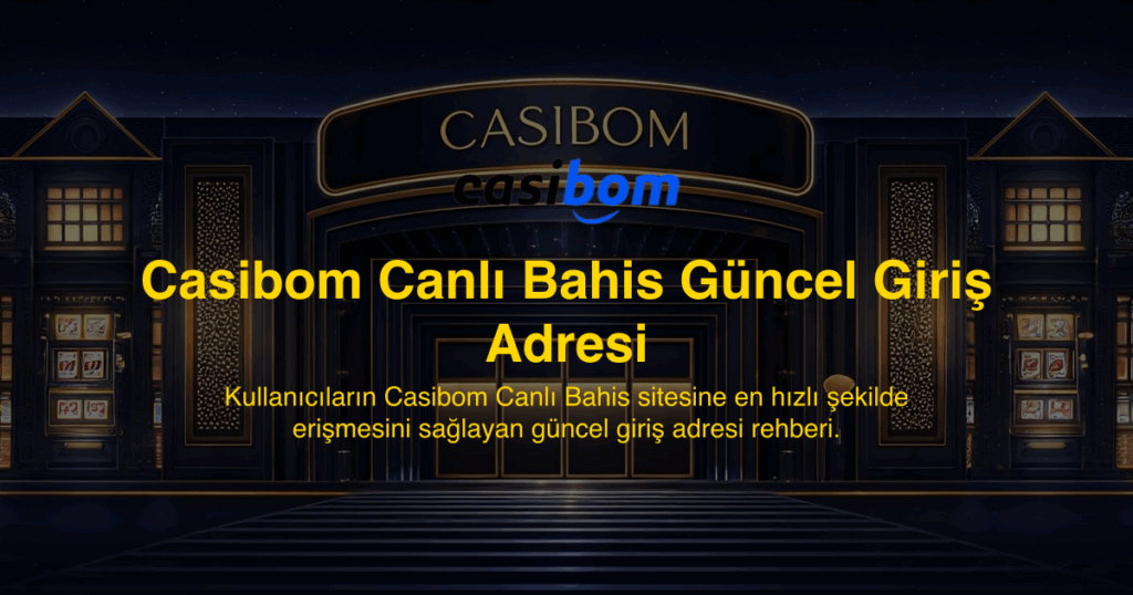 Casibom Canlı Bahis Güncel Giriş Adresi