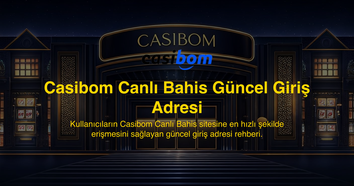 Casibom Canlı Bahis Güncel Giriş Adresi
