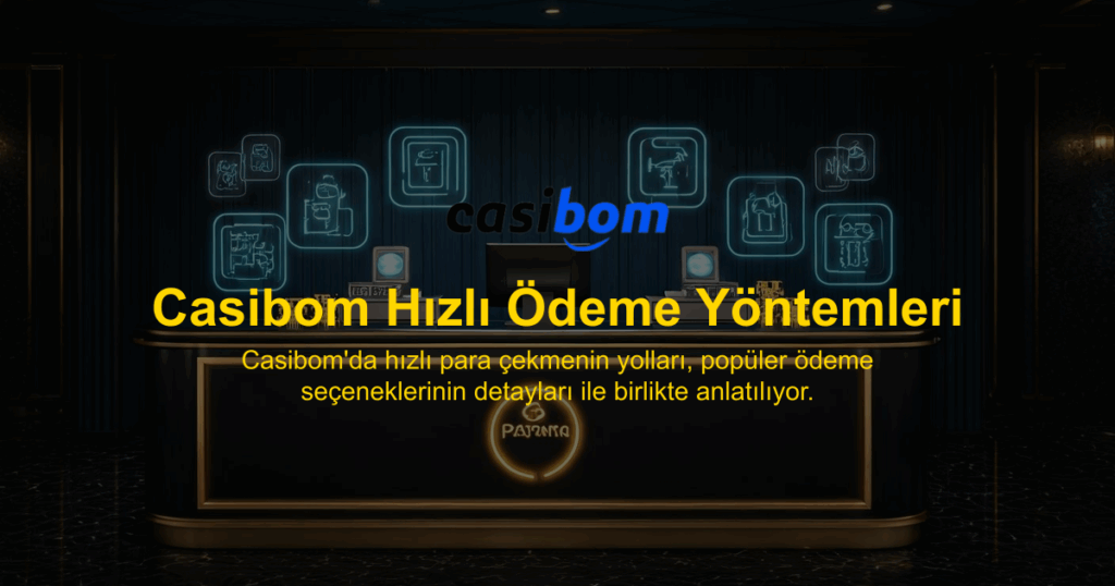 Casibom Hızlı Ödeme Yöntemleri