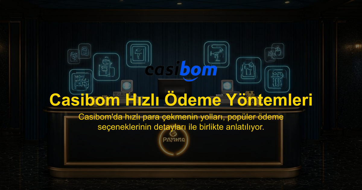 Casibom Hızlı Ödeme Yöntemleri