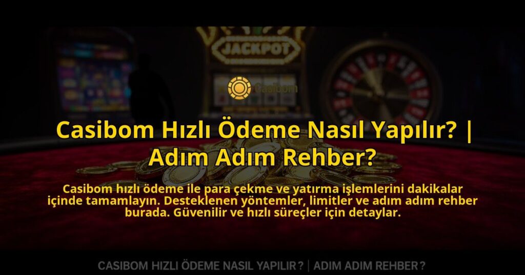 Casibom-Hizli-Odeme-Nasil-Yapilir-Adim-Adim-Rehber-overlay-1769551779.jpg
