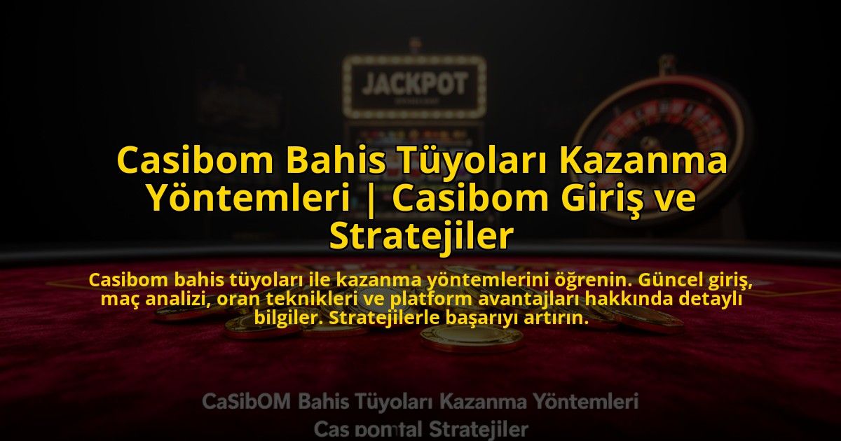 Casibom-Bahis-Tuyolari-Kazanma-Yontemleri-Casibom-Giris-ve-Stratejiler-overlay-1772813902.jpg