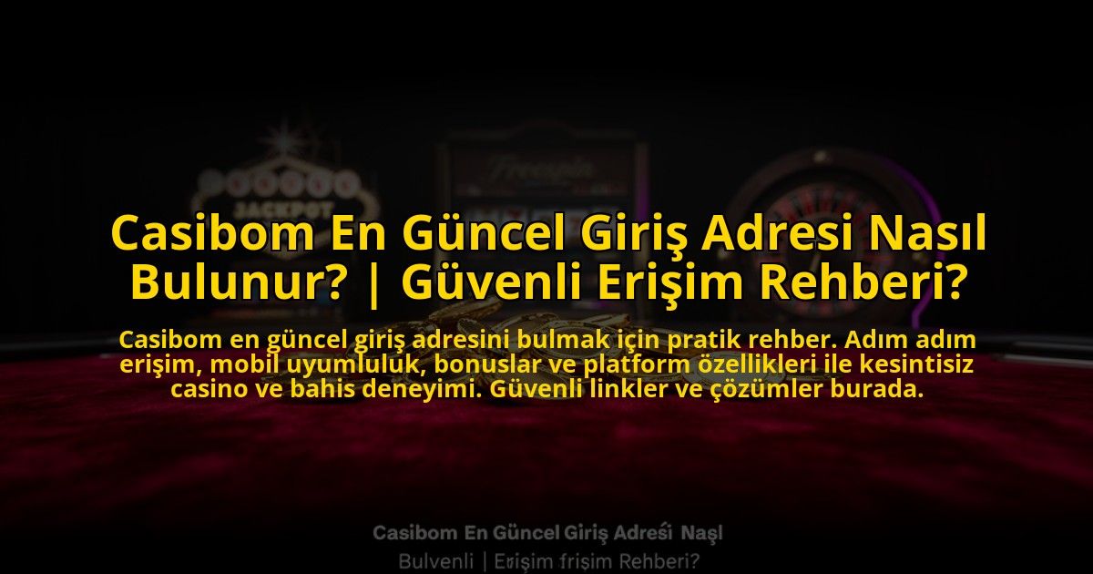 Casibom-En-Guncel-Giris-Adresi-Nasil-Bulunur-Guvenli-Erisim-Rehberi-overlay-1773702544.jpg