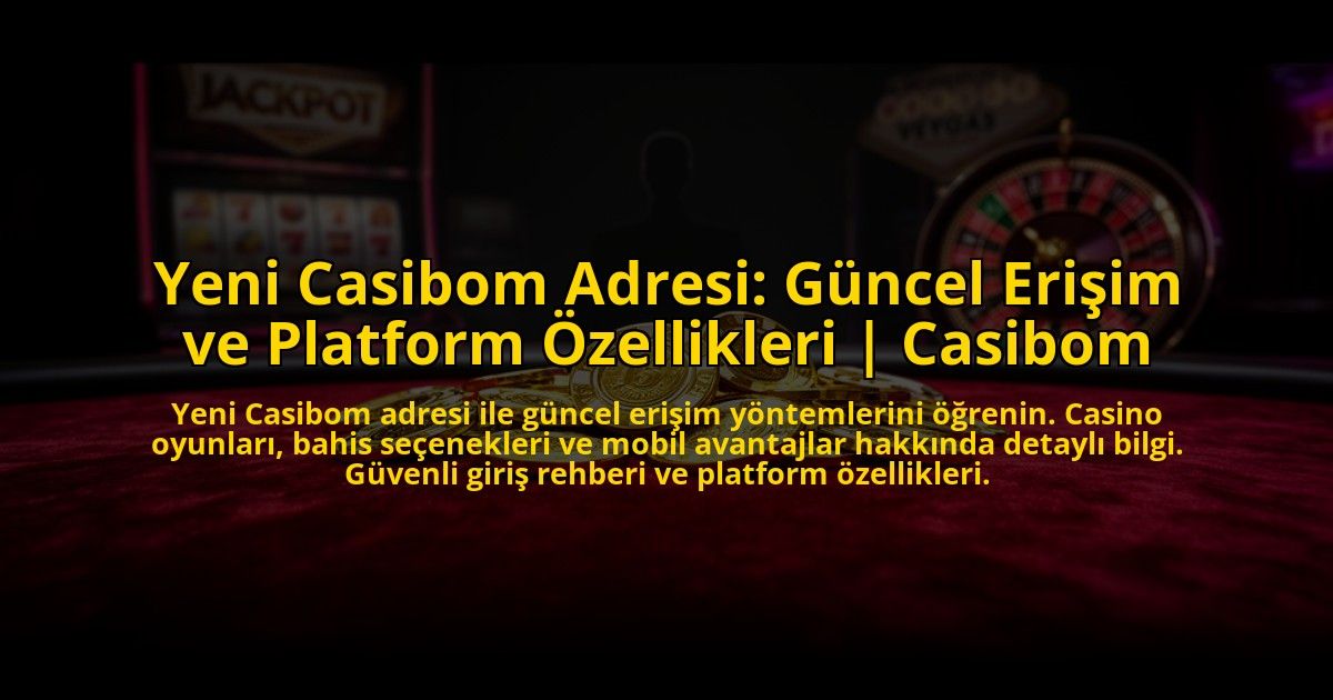 Yeni-Casibom-Adresi-Guncel-Erisim-ve-Platform-Ozellikleri-Casibom-overlay-1773620647.jpg