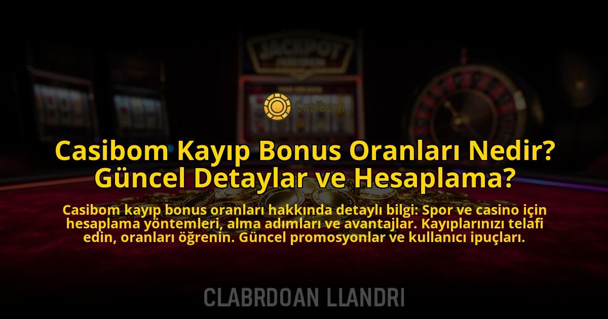 Casibom-Kayip-Bonus-Oranlari-Nedir-Guncel-Detaylar-ve-Hesaplama-overlay-1776630936.jpg